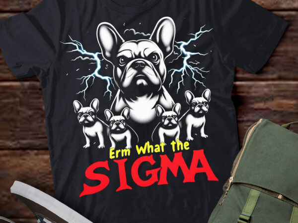 Lt-p2 funny erm the sigma ironic meme quote french bulldogs dog t shirt vector graphic