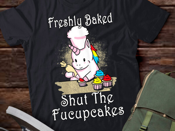 Freshly baked shut the fucupcakes, funny baking unicorn, baker gift, baking cake lover ltsd t shirt graphic design