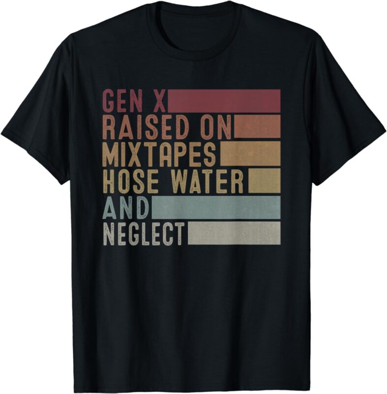 Funny Gen X Raised on Mixtapes Hose Water and Neglect Retro T-Shirt