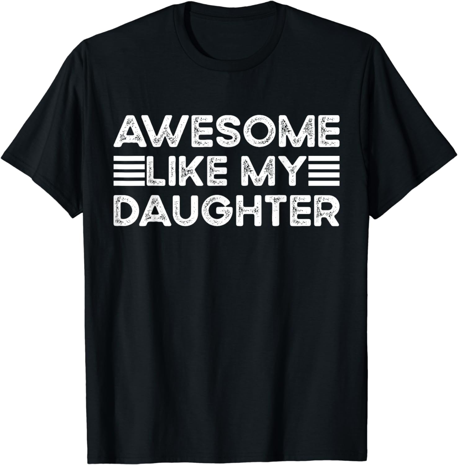 Funny Parents' Day Quote, Awesome Like My Daughter, Cool Dad T-Shirt ...