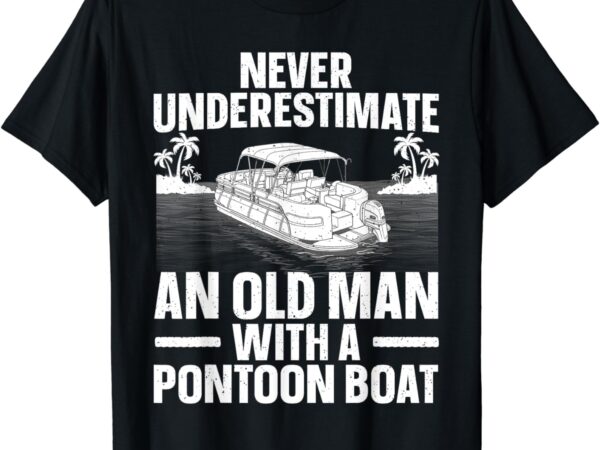 Funny pontoon boat art for grandpa men pontoon boat captain t-shirt