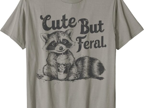 Funny raccoon meme shirt cute but feral trash panda retro t-shirt