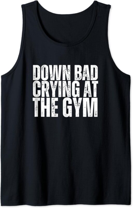 Funny Retro Down Bad Crying At The Gym, Funny GYM Tank Top