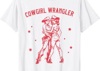 Funny Western Cowgirl Wrangler Lesbian Queer Pride Month T-Shirt