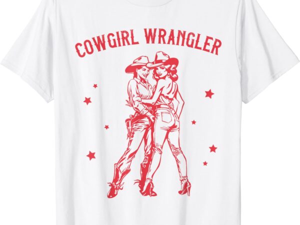 Funny western cowgirl wrangler lesbian queer pride month t-shirt