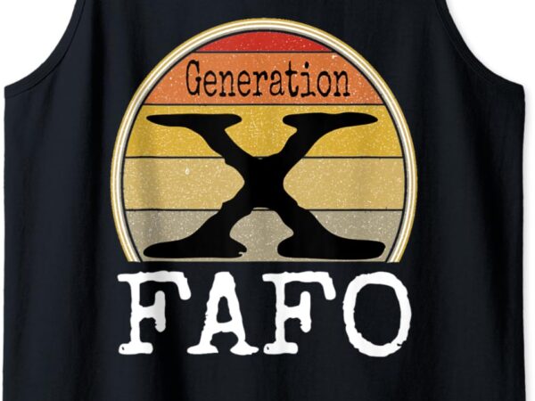 Generation x fafo gen x humor funny saying retro sarcasm tank top t shirt design template