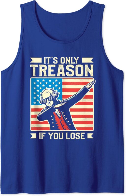 George Washington It’s Only Treason If You Lose 4th Of July Tank Top