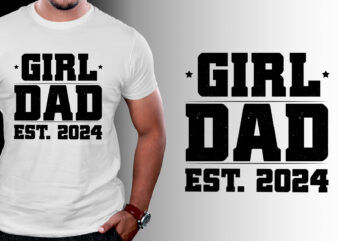 Girl Dad Est 2024 T-Shirt Design