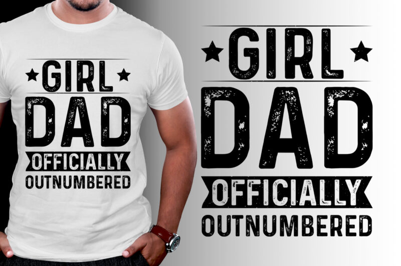 Girl Dad Officially Outnumbered T-Shirt Design