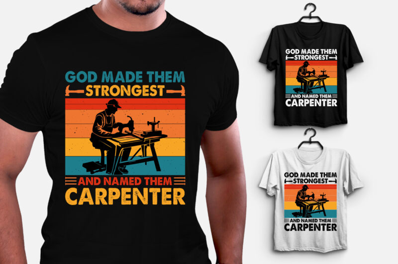 God Made Them Strongest Carpenter T-Shirt Design