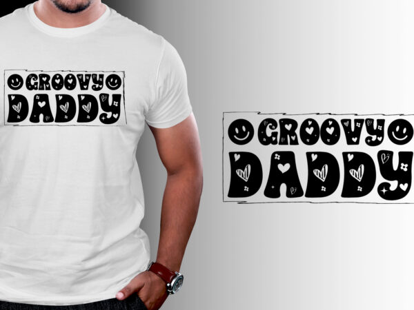 Groovy daddy t-shirt design