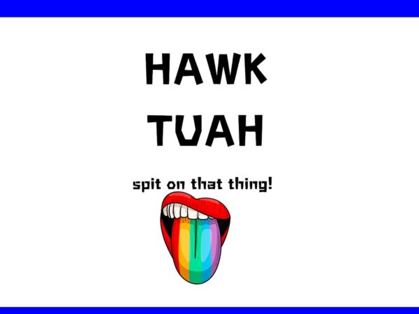 Hawk tuah 24 spit on that thang lip png, hawk tuah png graphic t shirt