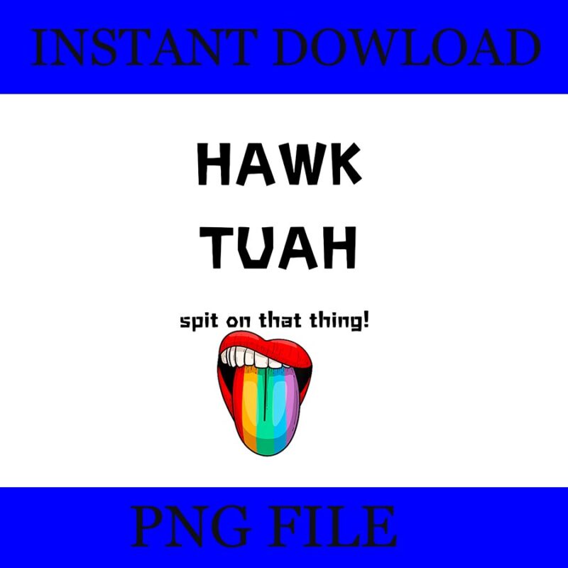 Hawk Tuah 24 Spit On That Thang LIP PNG, Hawk Tuah PNG