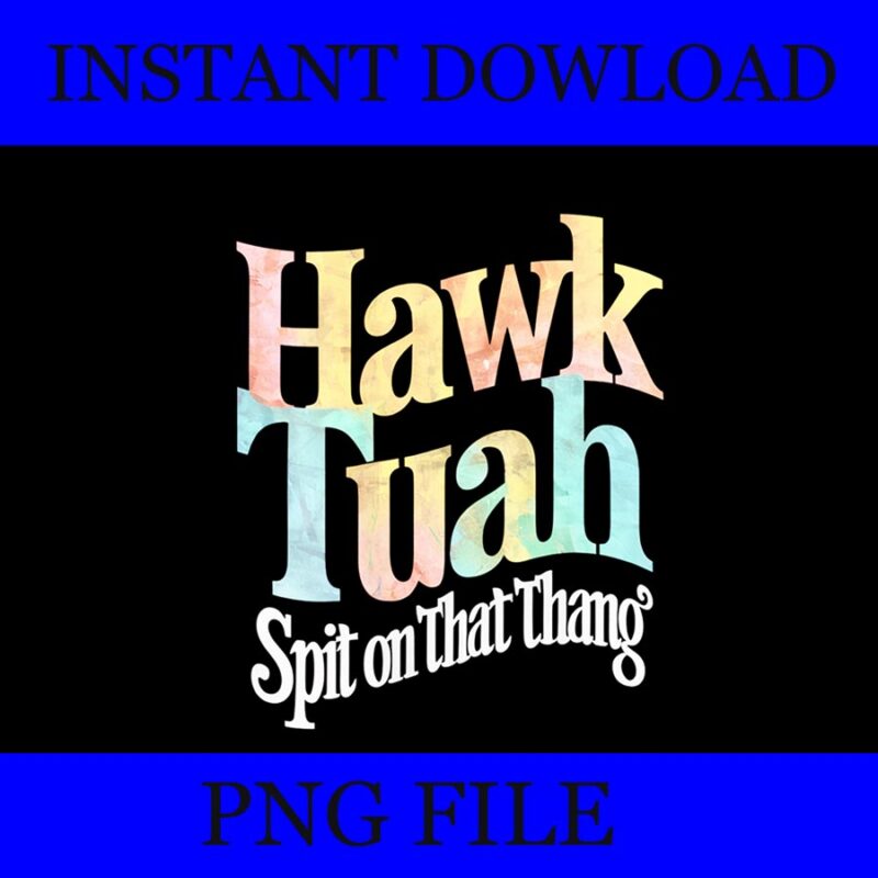 Hawk Tuah 24 Spit On That Thang PNG, Hawk Tuah PNG