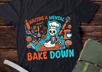 Having A Mental Bake Down Skeleton Baking Cookies Day lts-d graphic t shirt