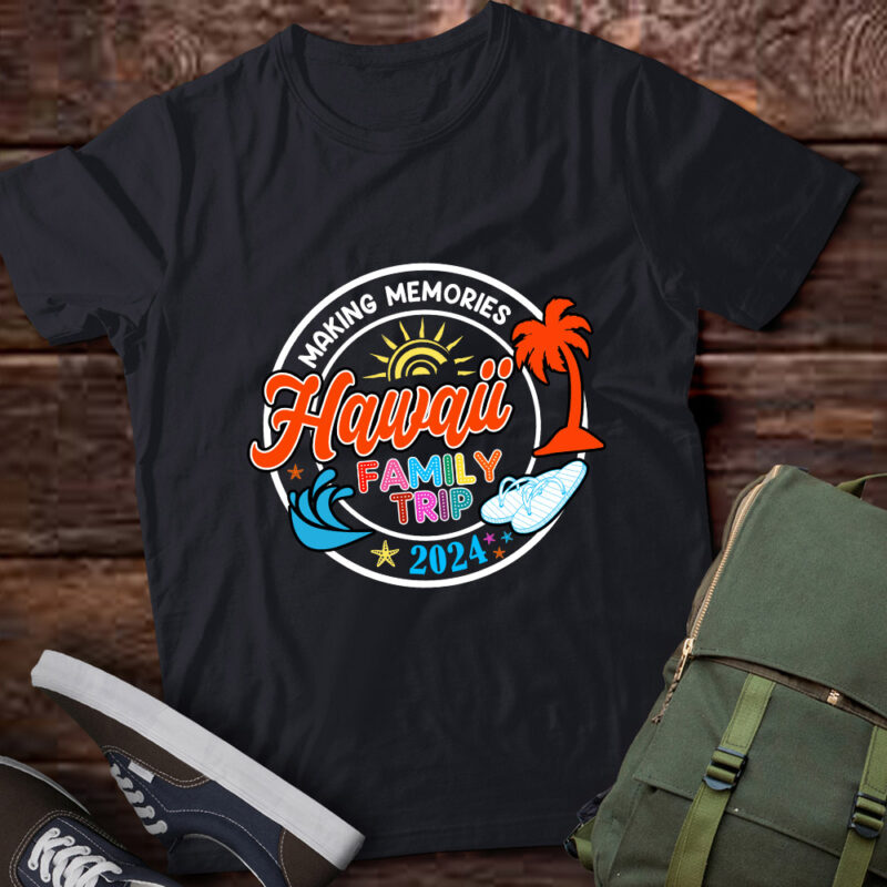 Hawaii Family Trip 2024 Making Memories Family Vacation T-Shirt ltsp