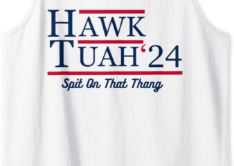 Hawk Tuah 24 Spit On That Thang Tank Top graphic t shirt