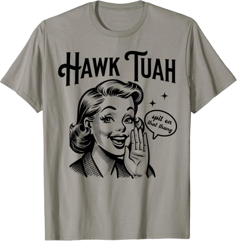 Hawk Tuah Meme Hawk Tush Spit on That Thang 50s Woman Funny T-Shirt