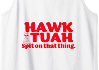 Hawk Tuah, Spit On That Thang – Hawk Thua, Hawk Tua Tank TopHawk Tuah, Spit On That Thang – Hawk Thua, Hawk Tua Tank Top