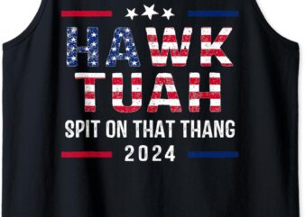 Hawk Tush Spit on that Thang – Hawk Tuah Girl Tank Top graphic t shirt