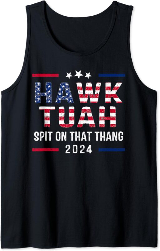 Hawk Tush Spit on that Thang – Hawk Tuah Girl Tank Top