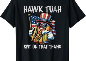 Hawk Tush Spit on that Thang Viral 4th Of July Wiener Parody T-Shirt