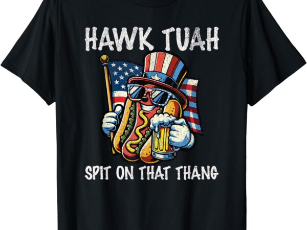 Hawk tush spit on that thang viral 4th of july wiener parody t-shirt