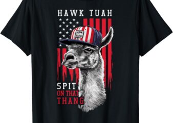 Hawk Tush Spit on that Thing Funny Llama July 4th T-Shirt