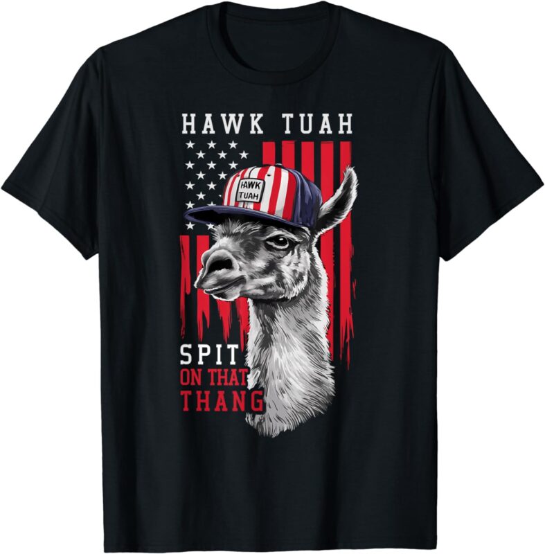 Hawk Tush Spit on that Thing Funny Llama July 4th T-Shirt