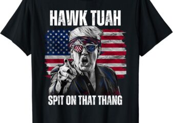 Hawk Tush Spit on that Thing Funny T-Shirt