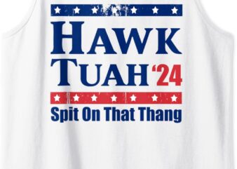 Hawk Tush Spit on that Thing Funny Viral Saying Tank Top graphic t shirt