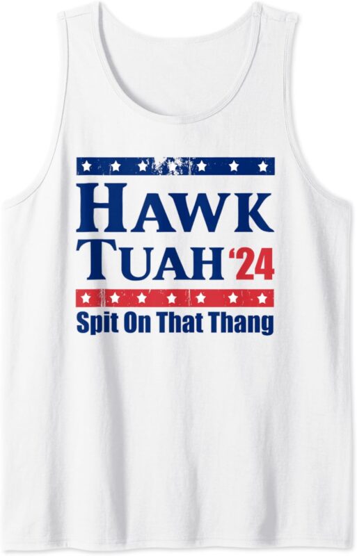 Hawk Tush Spit on that Thing Funny Viral Saying Tank Top