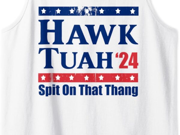 Hawk tush spit on that thing funny viral saying tank top graphic t shirt