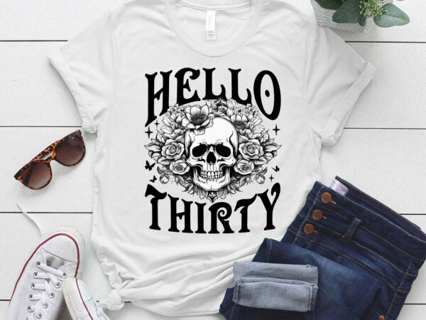 Hello thirty ,floral skull ,30th birthday lts-d graphic t shirt