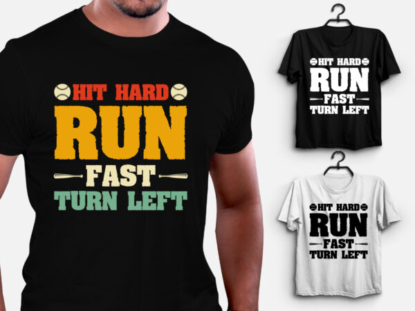 Hit hard run fast turn left baseball t-shirt design