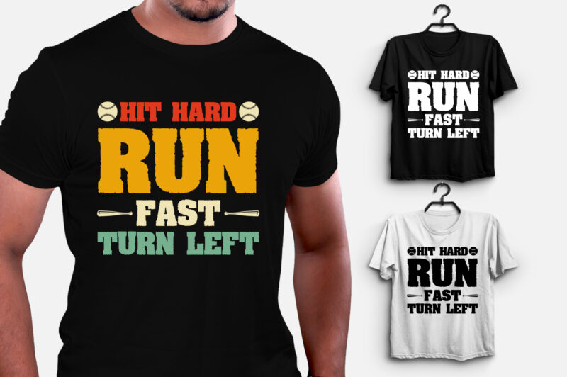 Hit Hard Run Fast Turn Left Baseball T-Shirt Design
