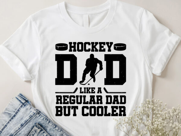 Hockey dad like a regular dad but cooler t-shirt design