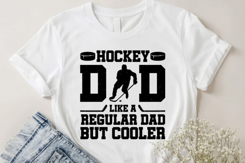 Hockey Dad Like A Regular Dad But Cooler T-Shirt Design