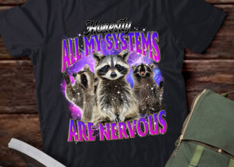 Honestly All My Systems Are Nervous 90s Vintage Raccoon lts-d