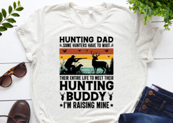 Hunting Dad Hunting Buddy I’m Raising Mine T-Shirt Design