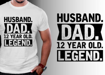 Husband Dad 12 Year Old Legend T-Shirt Design T-Shirt Design