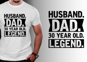 Husband Dad 30 Year Old Legend T-Shirt Design