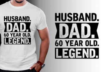 Husband Dad 60 Year Old Legend T-Shirt Design