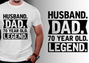 Husband Dad 70 Year Old Legend T-Shirt Design