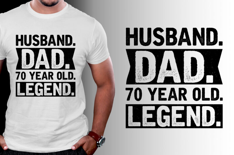 Husband Dad 70 Year Old Legend T-Shirt Design