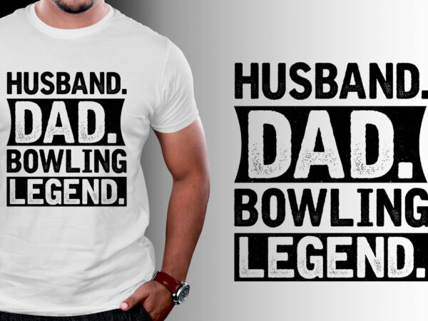 Husband dad bowling legend t-shirt design