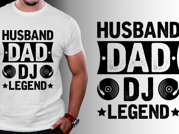 Husband dad dj legend t-shirt design