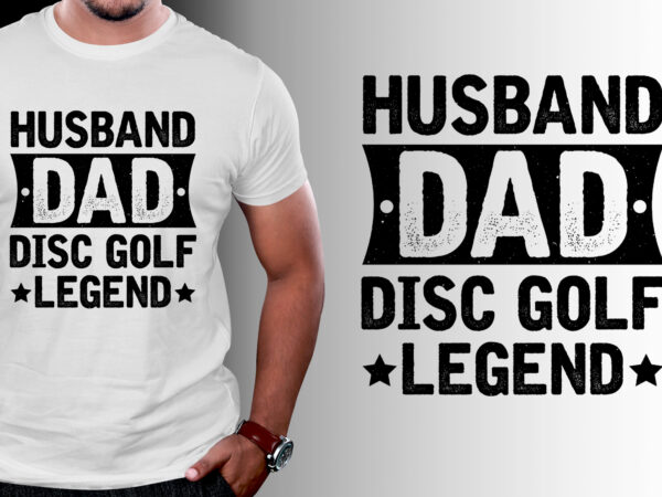 Husband dad disc golf legend t-shirt design