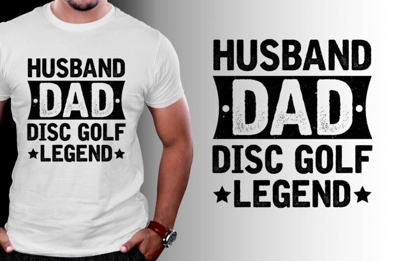 Husband Dad Disc Golf Legend T-Shirt Design