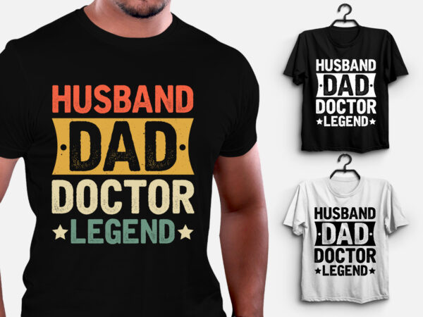 Husband dad doctor legend t-shirt design